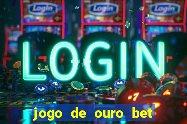 jogo de ouro bet codigo promocional